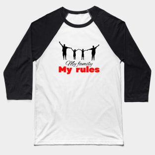 My family my rules cute minimalistic design Baseball T-Shirt